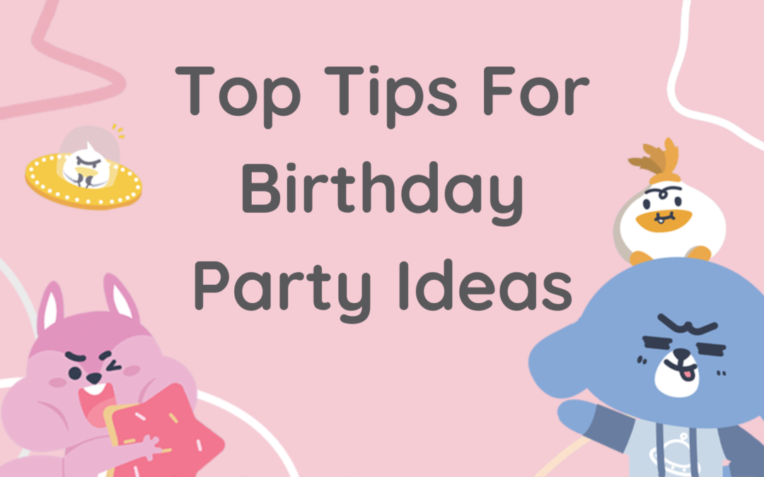 Top Birthday Party Tips
